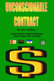 Unconscionable Contract: What Credit Card Companies Don't Want You to Know 1