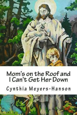 Mom's on the Roof and I Can't Get Her Down 1
