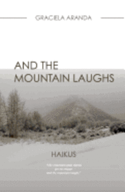 bokomslag And the Mountain Laughs. - HAIKUS: Haikus