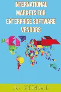 bokomslag International Markets for Enterprise Software Vendors: Europe, East Asia, Latin America, Rest of World