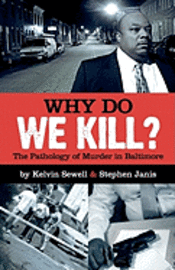 bokomslag Why Do We Kill?: The Pathology of Murder in Baltimore