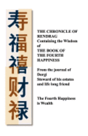 John F. Gardner - The Chronicle of Rendrag: Containing the Wisdom of the Book of the Fourth Happiness, Häftad
