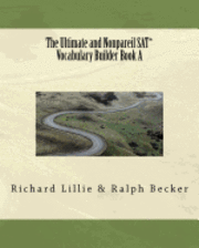 Ralph Becker, Richard Lillie - The Ultimate and Nonpareil SAT* Vocabulary Builder Book A, Häftad