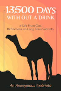 bokomslag 13,500 Days With out a Drink: A Gift from God Reflections on Long-Term Sobriety