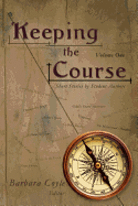 Keeping the Course: Short Stories by Student Authors 1