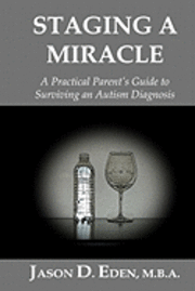 bokomslag Staging a Miracle: A Practical Parent's Guide To Surviving an Autism Diagnosis