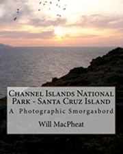 bokomslag Channel Islands National Park - Santa Cruz Island: A Photographic Smorgasbord