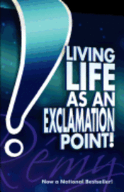 bokomslag Living Life As An Exclamation Point!: Flip an obstacle on its head, and get an exclamation point instead!