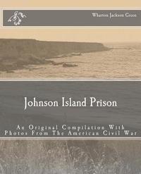 bokomslag Johnson Island Prison: An Original Compilation With Photos From The American Civil War
