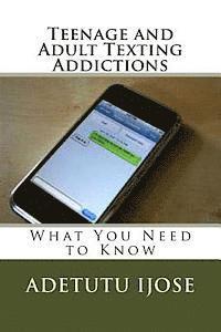 bokomslag Teenage and Adult Texting Addictions: What You Need to Know