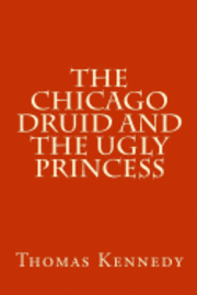 bokomslag The Chicago Druid and the Ugly Princess