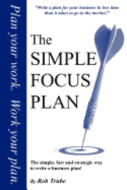 bokomslag The Simple Focus Plan: The simple, fast and strategic way to write a business plan
