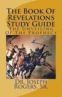 bokomslag The Book Of Revelations Study Guide: The Unveiling Of The Prophecy