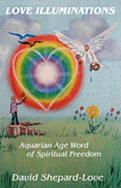 bokomslag Love Illuminations: Aquarian Age Word of Spiritual Freedom