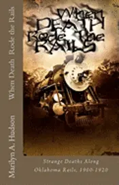 Marilyn a. Hudson - When Death Rode the Rails: Some strange deaths along Oklahoma Rails, 1900-1920, Häftad. Tillgänglighet: Lägg i varukorg