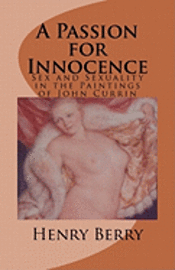 bokomslag A Passion for Innocence: Sex and Sexuality in the Paintings of John Currin