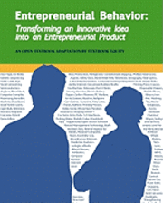 bokomslag Entrepreneurial Behavior: Transforming an Innovative Idea into an Entrepreneurial Product: Another Open College Textbook*