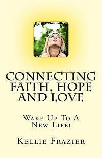 bokomslag Connecting Faith, Hope and Love: Wake Up To A New Life