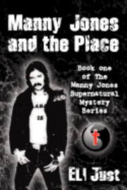 Eli Just - Manny Jones and the Place: Book One of the Manny Jones Series, Häftad