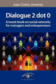 Dialogue 2 Dot 0: A Tweet-Book on Social Networks for Managers and Entrepreneurs 1