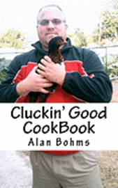 Cluckin' Good Cookbook: Great Chicken Recipes 1