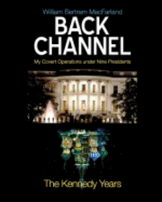 bokomslag Back Channel: The Kennedy Years