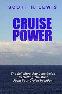 bokomslag Cruise Power: The Sail More, Pay Less Guide to Getting More from your Cruise Vacation