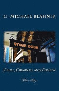 Crime, Criminals and Comedy: Three Plays 1