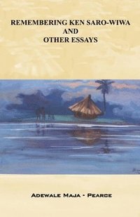bokomslag Remembering Ken Saro-Wiwa and Other Essays