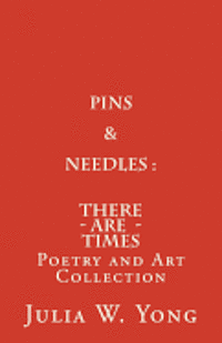 Pins & Needles (Poetry and Art Collection): There Are Times 1