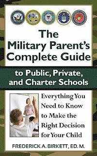 bokomslag The Military Parent's Complete Guide to Public, Private, and Charter Schools: Everything You Need to Know to Make the Right Decision for Your Child
