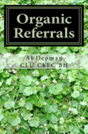 bokomslag Organic Referrals: The Collected Best Practice Wisdom