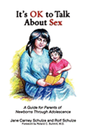 bokomslag It's OK To Talk About Sex: A Guide for Parents of Newborns through Adolescence