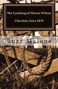 bokomslag The Lynching of Hiram Wilson Chariton, Iowa 1870