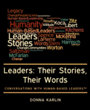 Leaders: Their Stories, Their Words: Conversations with Human-Based Leaders(TM) 1