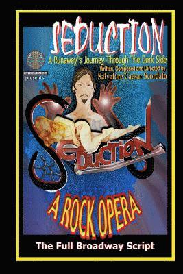 Seduction (A Runaway's Journey Through The Dark Side): The Full Broadway Script 1