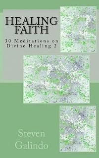 bokomslag Healing Faith: 30 Meditations on Divine Healing 2