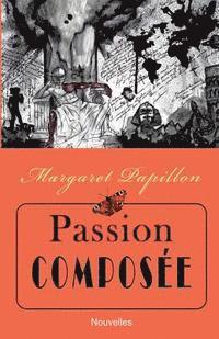 Margaret Papillon - Passion Composée, Häftad. Tillgänglighet: Lägg i varukorg