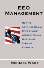bokomslag EEO Management: How to Advance Equal Opportunity without Using Quotas or Singing Kumbaya