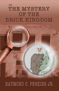 bokomslag The Mystery of the Brick Kingdom: Illustrations by Stephanie C Perkins