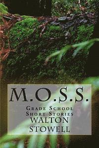 bokomslag M.O.S.S.: Grade School Short Stories