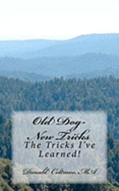 Old Dog--New Tricks: The Tricks I've Learned! 1