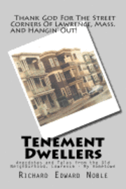 bokomslag Tenement Dwellers: Anecdotes and Tales from the Old Neighborhood, Lawrence - My Hometown