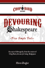 Devouring Shakespeare; Five Simple Tools 1