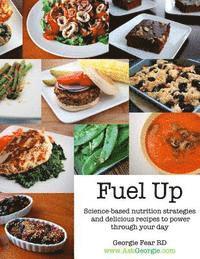 bokomslag Fuel Up: Science-based nutrition strategies and delicious recipes to help power through your day