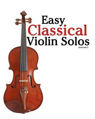 bokomslag Easy Classical Violin Solos: Featuring Music of Bach, Mozart, Beethoven, Vivaldi and Other Composers.