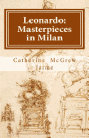 Catherine McGrew Jaime - Leonardo: Masterpieces in Milan, Häftad. Tillgänglighet: Lägg i varukorg
