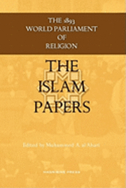 bokomslag The Islam Papers: The 1893 World Parliament of Religion