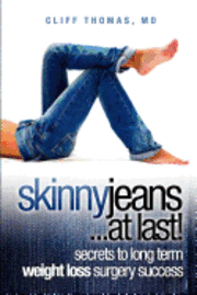 bokomslag Skinny jeans at Last! secrets to long term weight loss surgery success