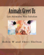 bokomslag Animals Greet Us: Los Animales Nos Saludan